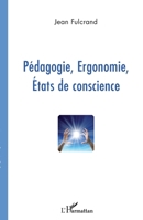 Pédagogie, Ergonomie, Etats de conscience 2296568076 Book Cover