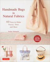 Handmade Bags In Natural Fabrics: Over 60 Easy-To-Make Purses, Totes and More 4805313161 Book Cover