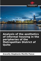 Analysis of the aesthetics of informal housing in the peripheries of the Metropolitan District of Quito 6204133624 Book Cover