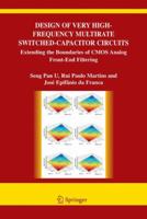 Design of Very High-Frequency Multirate Switched-Capacitor Circuits: Extending the Boundaries of CMOS Analog Front-End Filtering 1441938672 Book Cover