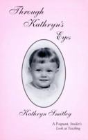 Through Kathryn's Eyes (A poignant, insider's look at teaching) 0932991327 Book Cover