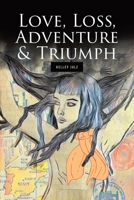 Love, Loss, Adventure & Triumph 1646700724 Book Cover