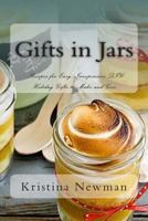 Gifts in Jars: Recipes for Easy, Inexpensive DIY Holiday Gifts to Make and Give 1502574365 Book Cover