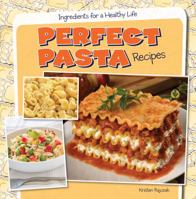 Perfect Pasta Recipes 1482405717 Book Cover