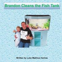 Brandon Cleans the Fish Tank 1534951717 Book Cover