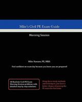 Mike's Civil PE Exam Guide: Morning Session 1453716343 Book Cover