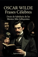 Oscar Wilde Frases Célebres: Dosis de Sabiduría de las Mentes Más Influyentes (Sapiens Verbum) (Spanish Edition) B0GG3QFVDL Book Cover