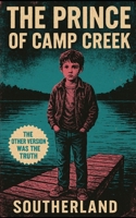 The Prince of Camp Creek: A Southern Gothic Novel of Family Secrets, Haunting Landscapes, and the Inheritance of Silence B0FJ2B76RT Book Cover