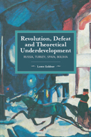 Revolution, Defeat and Theoretical Underdevelopment: Russia, Turkey, Spain, Bolivia 1608468186 Book Cover
