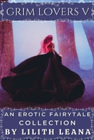 Grim Lovers 5: An Erotic Fairytale Collection B0FH9KYV5T Book Cover