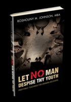 "Let No Man Despise Thy Youth" - Profitable Teachings For Growing Believers 1733102205 Book Cover