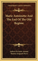 Marie Antoinette and the End of the Old Régime 1163238589 Book Cover