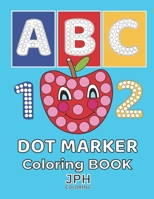 Dot Marker Coloring Book: Ideal for learning letters through the alphabet. With easy designs and large letters. Learning while playing is easier B08ZD6TFP4 Book Cover