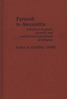 Farewell To Alexandria: Solutions to Space, Growth, and Performance Problems of Libraries 0837185874 Book Cover