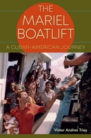 The Mariel Boatlift: A Cuban-American Journey 1683400925 Book Cover