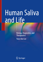 Human Saliva and Life: Biology, Diagnostics, and Therapeutics 9819227720 Book Cover