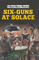 Six-Guns at Solace 071982673X Book Cover