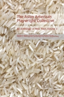 The Asian American Playwright Collective: An Anthology of New Plays Volume 3 B08GFXQD31 Book Cover