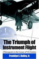 The Triumph of Instrument Flight: A Retrospective in the Century of U.S. Aviation 0966625137 Book Cover