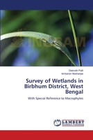 Survey of Wetlands in Birbhum District, West Bengal: With Special Reference to Macrophytes 3659471593 Book Cover