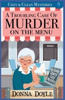 A Troubling Case of Murder on the Menu: Cozy & Clean Mysteries B0CH2BKX3Q Book Cover