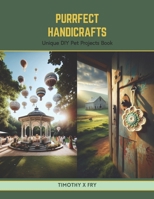 Purrfect Handicrafts: Unique DIY Pet Projects Book B0CV4PWC2Y Book Cover