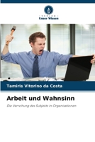 Arbeit und Wahnsinn (German Edition) 6208522439 Book Cover