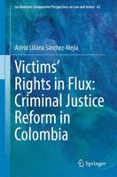 Victims’ Rights in Flux: Criminal Justice Reform in Colombia 3319598511 Book Cover