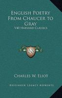 English Poetry From Chaucer to Gray (Harvard Classics, Part 40) B000KZG92I Book Cover