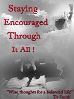 Staying Encouraged Through It All 1304805883 Book Cover