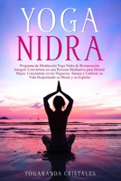 Yoga Nidra: Programa de Meditación Yoga Nidra de Restauración Integral. Conviértete en una Persona Meditativa para Dormir Mejor. Concéntrate en los ... Sánese y Controle su Vida (Spanish Edition) B0857DV9YF Book Cover