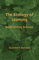 The Ecology of Learning: Re-Inventing Schools 0615522084 Book Cover