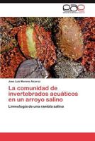La comunidad de invertebrados acuáticos en un arroyo salino 3846561282 Book Cover
