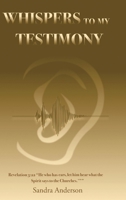 Whispers to My Testimony B0C2FMZMR5 Book Cover