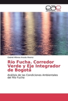 Río Fucha. Corredor Verde y Eje Integrador de Bogotá 6202164301 Book Cover