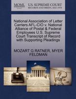 National Association of Letter Carriers AFL-CIO v. National Alliance of Postal & Federal Employees U.S. Supreme Court Transcript of Record with Supporting Pleadings 1270581740 Book Cover