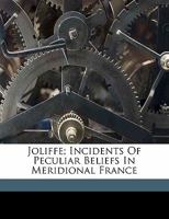Joliffe; Incidents of Peculiar Beliefs in Meridional France 1355496772 Book Cover