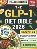 The GLP-1 Diet Bible: A 30-Day Plan Based on the S.L.I.M. 30 Protocol with Quick, Budget-Friendly Recipes, Mental Insights, and Proven Strategies to Lose Weight, Boost Energy, and Conquer Cravings B0FRMYTGV9 Book Cover