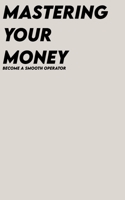 Mastering Your Money: Become A Smooth Operator B0CLV653LZ Book Cover