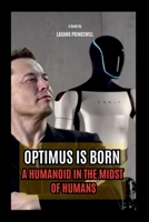 Optimus is Born - A Humanoid in the Midst of Humans 9403192143 Book Cover