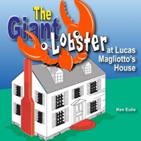 The Giant Lobster at Lucas Maglioto's House 1300541083 Book Cover