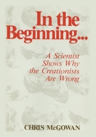 In the Beginning: A Scientist Shows Why the Creationists Are Wrong 0879752408 Book Cover