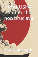 HIBAKUSHA: L'ombra che non bruciava (Italian Edition) B0FN7QJRLP Book Cover