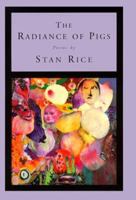 The Radiance of Pigs: Poems 0375704345 Book Cover