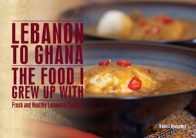 Lebanon to Ghana: The Food I Grew Up with 192213208X Book Cover