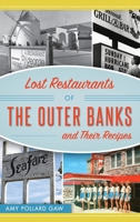 Lost Restaurants of the Outer Banks and Their Recipes 1540238903 Book Cover