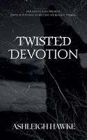 Twisted Devotion B0F92RDBNK Book Cover