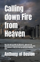 Calling down Fire from Heaven: How I predicted the 2023 Israel - Hamas war B0CLD1CYJK Book Cover