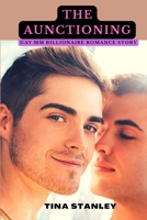 The Aunctioning: Gay MM Billionaire Romance Story B0BHGB3CHR Book Cover