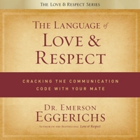 The Language of Love and Respect: Cracking the Communication Code with Your Mate B0C7YD9BC7 Book Cover